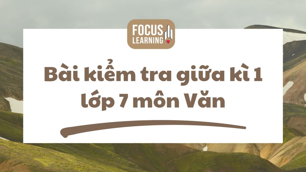 bai-kiem-tra-giua-ki-1-lop-7-mon-van