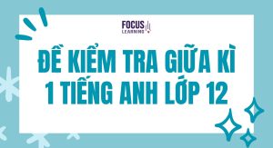 de-kiem-tra-giua-ki-1-tieng-anh-lop-12
